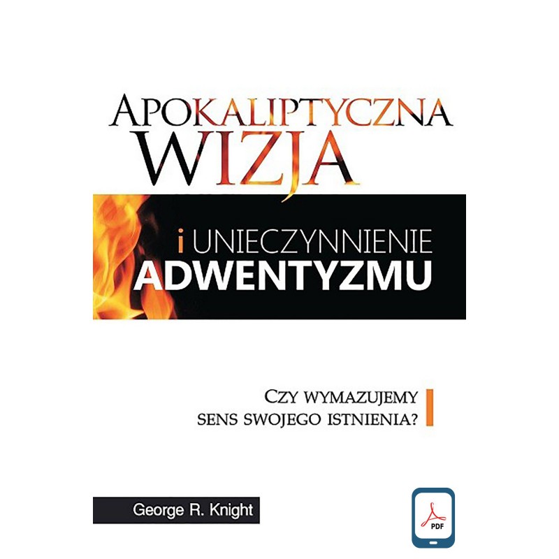 eBook - Apokaliptyczna wizja i unieczynnienie adwentyzmu