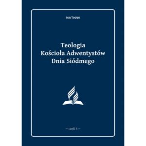 eBook - Teologia Kościoła Adwentystów Dnia Siódmego - część 3