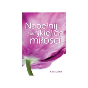Napełnij swój kielich miłości