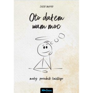 Oto dałem wam moc
