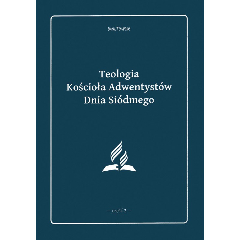 Teologia Kościoła Adwentystów Dnia Siódmego - część 2 (miękka oprawa)