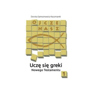 Uczę się greki Nowego Testamentu - tom 1