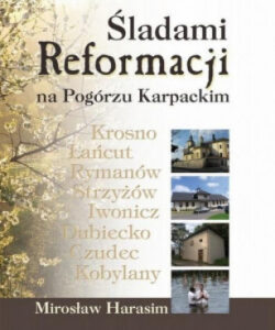 Śladami Reformacji na Pogórzu Karpackim (miękka oprawa)