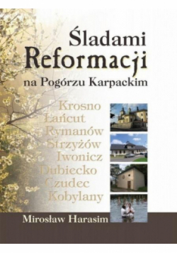 Śladami Reformacji na Pogórzu Karpackim (miękka oprawa)
